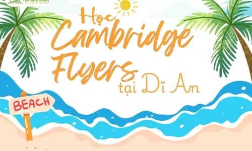 Học Cambridge Flyers tại Dĩ An