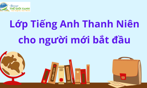 Lớp Tiếng Anh Thanh Niên cho người mới bắt đầu