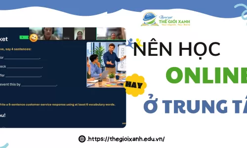 Nên học online hay ở trung tâm?