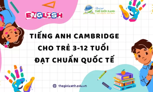 Tiếng Anh Cambridge cho trẻ 3-12 tuổi – Đạt chuẩn quốc tế