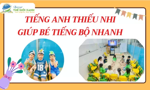 Tiếng Anh Thiếu Nhi giúp bé tiến bộ nhanh